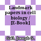 Landmark papers in cell biology / [E-Book]