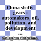 China shifts gears : automakers, oil, pollution, and development [E-Book] /