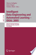 Intelligent Data Engineering and Automated Learning - IDEAL 2005 [E-Book] / 6th International Conference, Brisbane, Australia, July 6-8, 2005, Proceedings