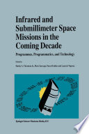 Infrared and Submillimeter Space Missions in the Coming Decade [E-Book] : Programmes, Programmatics, and Technology /