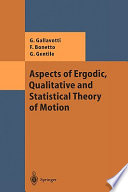 Aspects of ergodic, qualitative, and statistical theory of motion /