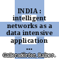 INDIA : intelligent networks as a data intensive application : final project report /