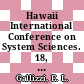 Hawaii International Conference on System Sciences. 18, 1, 18,1 : proceedings : HICSS : Honolulu, HI, 02.01.85-04.01.85 : hardware, decision support systems and knowledge-based systems, special topics /