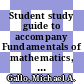 Student study guide to accompany Fundamentals of mathematics, fifth edition /