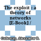 The exploit : a theory of networks [E-Book] /