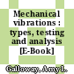 Mechanical vibrations : types, testing and analysis [E-Book] /