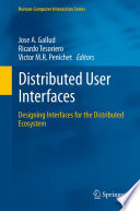 Distributed User Interfaces [E-Book] : Designing Interfaces for the Distributed Ecosystem /