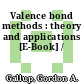 Valence bond methods : theory and applications [E-Book] /