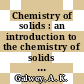 Chemistry of solids : an introduction to the chemistry of solids and solid surfaces.