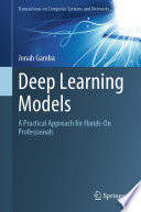 Deep Learning Models [E-Book] : A Practical Approach for Hands-On Professionals /