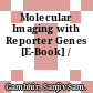 Molecular Imaging with Reporter Genes [E-Book] /