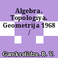 Algebra. Topologiya. Geometrija 1968 /