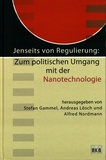 Jenseits von Regulierung : zum politischen Umgang mit der Nanotechnologie /