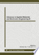 Advances in applied materials and electronics engineering III : selected, peer reviewed papers from the 2014 3rd International Conference on Applied Materials and Electronics Engineering (AMEE 2014), April 26-27, 2014, Hong Kong, China [E-Book] /