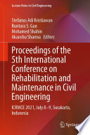 Proceedings of the 5th International Conference on Rehabilitation and Maintenance in Civil Engineering [E-Book] : ICRMCE 2021, July 8-9, Surakarta, Indonesia /