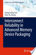 Interconnect Reliability in Advanced Memory Device Packaging [E-Book] /