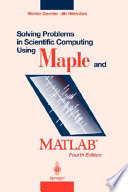 Solving problems in scientific computing using Maple and MATLAB : with 12 tables /