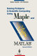 Solving problems in scientific computing using Maple and MATLAB.