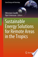 Sustainable Energy Solutions for Remote Areas in the Tropics [E-Book] /