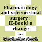 Pharmacology and vitreoretinal surgery : [E-Book] a change of current concepts /