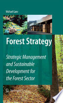 Forest Strategy [E-Book] : Strategic Management and Sustainable Development for the Forest Sector /