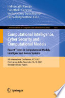 Computational Intelligence, Cyber Security and Computational Models. Recent Trends in Computational Models, Intelligent and Secure Systems [E-Book] : 5th International Conference, ICC3 2021, Coimbatore, India, December 16-18, 2021, Revised Selected Papers /