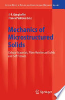 Mechanics of Microstructured Solids [E-Book] : Cellular Materials, Fibre Reinforced Solids and Soft Tissues /