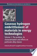 Gaseous hydrogen embrittlement of materials in energy technologies. Volume 1, The problem, its characterisation and effects on particular alloy classes [E-Book] /