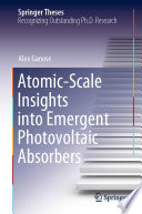 Atomic-Scale Insights into Emergent Photovoltaic Absorbers [E-Book] /
