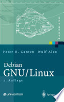 Debian GNU/Linux [E-Book] : Grundlagen, Installation, Administration und Anwendung /