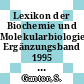 Lexikon der Biochemie und Molekularbiologie Ergänzungsband 1995 A - Z.