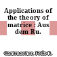 Applications of the theory of matrice : Aus dem Ru.