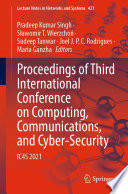 Proceedings of Third International Conference on Computing, Communications, and Cyber-Security [E-Book] : IC4S 2021 /