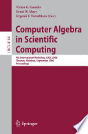Computer Algebra in Scientific Computing (vol. # 4194) [E-Book] / 9th International Workshop, CASC 2006, Chisinau, Moldova, September 11-15, 2006, Proceedings