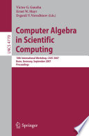 Computer Algebra in Scientific Computing [E-Book] : 10th International Workshop, CASC 2007, Bonn, Germany, September 16-20, 2007. Proceedings /