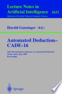 Automated Deduction — CADE-16 [E-Book] : 16th International Conference on Automated Deduction Trento, Italy, July 7–10, 1999 Proceedings /