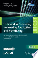 Collaborative Computing: Networking, Applications and Worksharing [E-Book] : 17th EAI International Conference, CollaborateCom 2021, Virtual Event, October 16-18, 2021, Proceedings, Part I    /