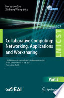 Collaborative Computing: Networking, Applications and Worksharing [E-Book] : 17th EAI International Conference, CollaborateCom 2021, Virtual Event, October 16-18, 2021, Proceedings, Part II    /