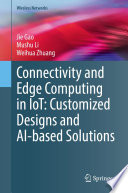 Connectivity and Edge Computing in IoT: Customized Designs and AI-based Solutions [E-Book] /