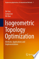 Isogeometric Topology Optimization [E-Book] : Methods, Applications and Implementations /