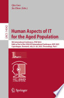 Human Aspects of IT for the Aged Population [E-Book] : 9th International Conference, ITAP 2023, Held as Part of the 25th HCI International Conference, HCII 2023, Copenhagen, Denmark, July 23-28, 2023, Proceedings, Part I /