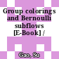 Group colorings and Bernoulli subflows [E-Book] /
