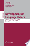 Developments in Language Theory [E-Book] : 14th International Conference, DLT 2010, London, ON, Canada, August 17-20, 2010. Proceedings /