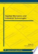 Applied mechanics and industrial technologies : selected, peer reviewed papers from the 2012 International Conference on Applied Mechanics and Manufacturing Technology (AMMT 2012), August 14-15, 2012, Jakarta, Indonesia [E-Book] /