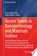 Recent Trends in Nanotechnology and Materials Science [E-Book] : Selected Review Papers from the 2013 International Conference on Manufacturing, Optimization, Industrial and Material Engineering (MOIME 2013) /