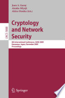 Cryptology and Network Security [E-Book] : 8th International Conference, CANS 2009, Kanazawa, Japan, December 12-14, 2009. Proceedings /