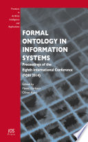 Formal ontology in information systems : proceedings of the eighth International Conference (FOIS 2014) [E-Book] /