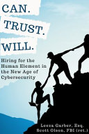 Can. Trust. Will : Hiring for the Human Element in the New Age of Cybersecurity [E-Book]