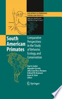 South American Primates [E-Book] : Comparative Perspectives in the Study of Behavior, Ecology, and Conservation /