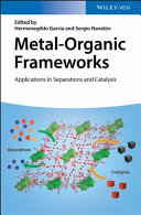 Metal-Organic Frameworks : Applications in Separations and Catalysis [E-Book] /
